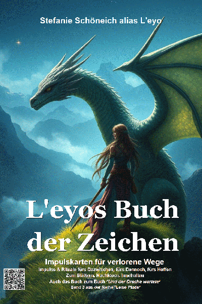 Vorankündigung: *L'eyos Buch der Zeichen* -  ein Kartenbuch in DIN A4 für die Trauerarbeit - Band 3 aus "Leise Pfade" - in Kürze erhältlich - Bestellinformationen im Text